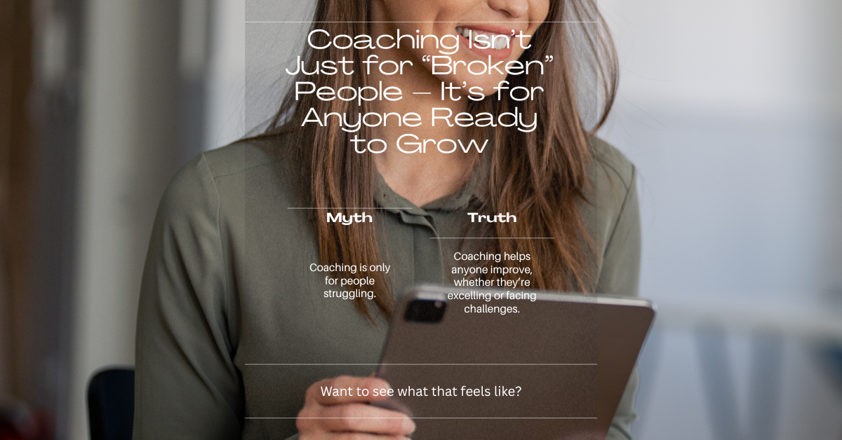 Coaching Isn’t Just for “Broken” People